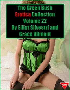 The Green Bush Erotica Collection Volume 22 (eBook, ePUB) - Silvestri, Elliot; Vilmont, Grace