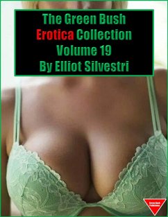 The Green Bush Erotica Collection Volume 19 (eBook, ePUB) - Silvestri, Elliot