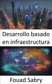Desarrollo basado en infraestructura (eBook, ePUB)