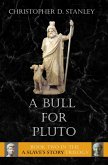 A Bull for Pluto (A Slave's Story, #2) (eBook, ePUB) A Bull for Pluto (A Slave's Story, #2) (eBook, ePUB)
