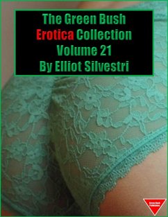 The Green Bush Erotica Collection Volume 21 (eBook, ePUB) - Silvestri, Elliot