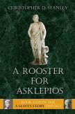 A Rooster for Asklepios (A Slave's Story, #1) (eBook, ePUB) A Rooster for Asklepios (A Slave's Story, #1) (eBook, ePUB)