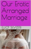 Our Erotic Arranged Marriage (eBook, ePUB) Our Erotic Arranged Marriage (eBook, ePUB)