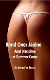 Bend Over Janine - Anal Discipline at Summer Camp (eBook, ePUB) Bend Over Janine - Anal Discipline at Summer Camp (eBook, ePUB)