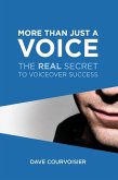 More Than Just a Voice: The REAL Secret to Voiceover Success (eBook, ePUB)