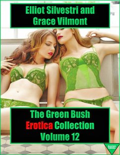 The Green Bush Erotica Collection Volume 12 (eBook, ePUB) - Silvestri, Elliot; Vilmont, Grace