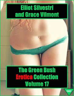 The Green Bush Erotica Collection Volume 17 (eBook, ePUB) - Silvestri, Elliot; Vilmont, Grace