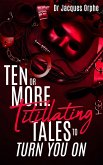 Ten or More Titillating Tales to Turn You On (eBook, ePUB)