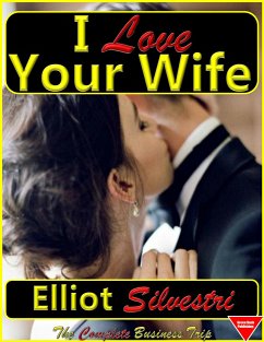 I Love Your Wife (eBook, ePUB) - Silvestri, Elliot