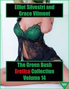 The Green Bush Erotica Collection Volume 14 (eBook, ePUB) - Silvestri, Elliot; Vilmont, Grace