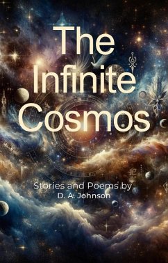 The Infinite Cosmos: Stories and Poems (eBook, ePUB) - Johnson, D. A.