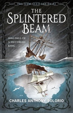Cover The Splintered Beam: Inklings of a Different King (The New Seed, #2) (eBook, ePUB)