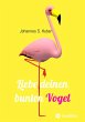 Liebe deinen bunten Vogel (eBook, ePUB) - Bild 1