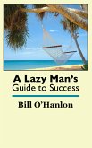 A Lazy Man's Guide to Success (eBook, ePUB)