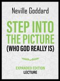 Step Into The Picture (Who God Really Is) - Expanded Edition Lecture (eBook, ePUB)