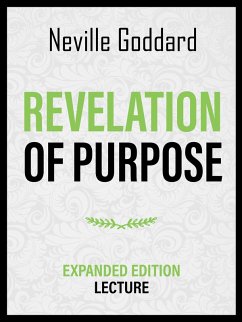 Revelation Of Purpose - Expanded Edition Lecture (eBook, ePUB) - Goddard, Neville; Goddard, Neville