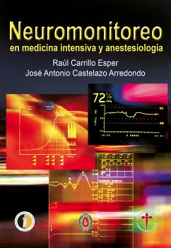 Neuromonitoreo en medicina intensiva y anestesiología (eBook, PDF) - Carrillo Esper, Raúl; Castelazo Arredondo, José Antonio