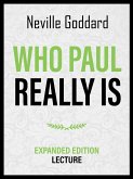 Who Paul Really Is - Expanded Edition Lecture (eBook, ePUB)