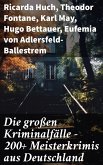 Die großen Kriminalfälle - 200+ Meisterkrimis aus Deutschland (eBook, ePUB)