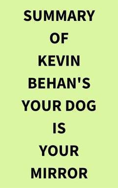 Summary of Kevin Behan's Your Dog Is Your Mirror (eBook, ePUB) - IRB Media