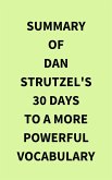 Summary of Dan Strutzel's 30 Days to a More Powerful Vocabulary (eBook, ePUB)