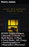 HENRY JAMES Ultimate Collection: 22 Novels, 112 Short Stories, 12 Plays, 6 Travel Books, 100+ Essays, 3 Autobiographies & 3 Biographies (Illustrated) (eBook, ePUB)