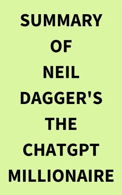 Cover Summary of Neil Dagger's The ChatGPT Millionaire (eBook, ePUB)