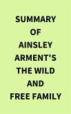 Summary of Ainsley Arment's The Wild and Free Family (eBook, ePUB)