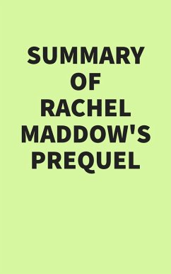 Summary of Rachel Maddow's Prequel (eBook, ePUB) - IRB Media