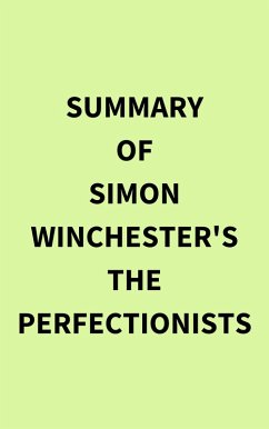 Summary of Simon Winchester's The Perfectionists (eBook, ePUB) - IRB Media