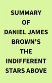 Summary of Daniel James Brown's The Indifferent Stars Above (eBook, ePUB)