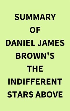 Summary of Daniel James Brown's The Indifferent Stars Above (eBook, ePUB) - IRB Media