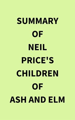 Summary of Neil Price's Children of Ash and Elm (eBook, ePUB) - IRB Media