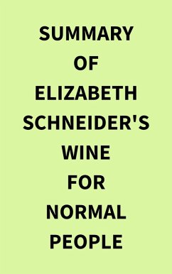 Summary of Elizabeth Schneider's Wine for Normal People (eBook, ePUB) - IRB Media