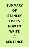 Summary of Stanley Fish's How to Write a Sentence (eBook, ePUB)