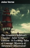 The Greatest Children's Classics - Jules Verne Edition: 16 Exciting Tales of Courage, Mystery & Adventure (Illustrated) (eBook, ePUB)