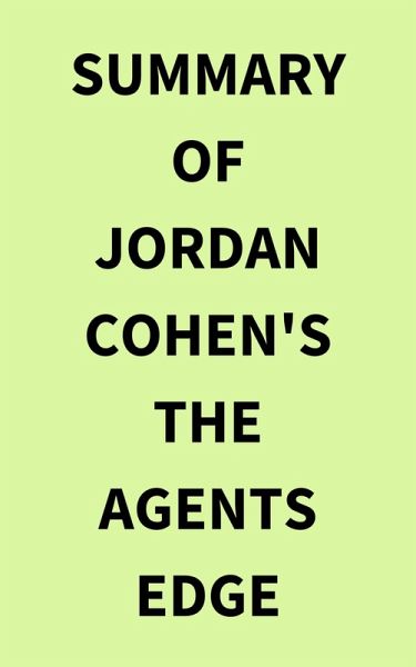 Summary of Jordan Cohen's The Agents Edge (eBook, ePUB) Summary of Jordan Cohen's The Agents Edge (eBook, ePUB)