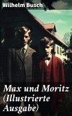 Max und Moritz (Illustrierte Ausgabe) (eBook, ePUB)