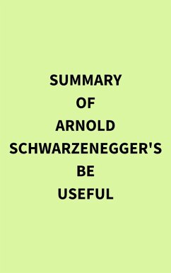 Cover Summary of Arnold Schwarzenegger's Be Useful (eBook, ePUB)