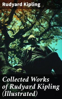 Collected Works of Rudyard Kipling (Illustrated) (eBook, ePUB) - Kipling, Rudyard