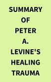 Summary of Peter A. Levine's Healing Trauma (eBook, ePUB)