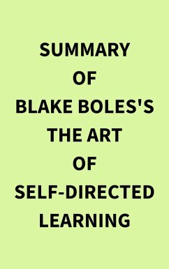 Summary of Blake Boles's The Art of Self-Directed Learning (eBook, ePUB) - IRB Media