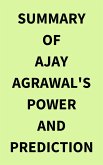 Summary of Ajay Agrawal's Power and Prediction (eBook, ePUB)