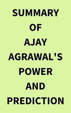 Summary of Ajay Agrawal's Power and Prediction (eBook, ePUB) - IRB Media