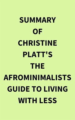 Summary of Christine Platt's The Afrominimalists Guide to Living with Less (eBook, ePUB) - IRB Media