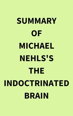 Summary of Michael Nehls's The Indoctrinated Brain (eBook, ePUB) - IRB Media