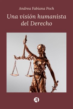 Una visión humanista del Derecho (eBook, ePUB) - Poch, Andrea Fabiana