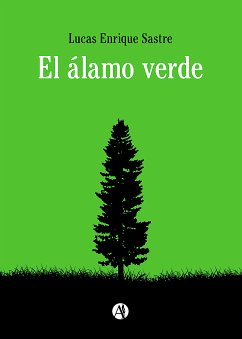 El álamo verde (eBook, ePUB) - Sastre, Lucas Enrique