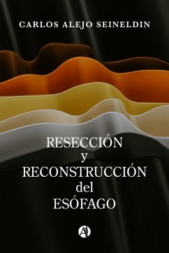 Resección y reconstrucción del esófago (eBook, ePUB) - Seineldin, Carlos Alejo