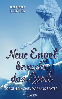 Neue Engel braucht das Land (eBook, ePUB) - Dickers, Peter Josef